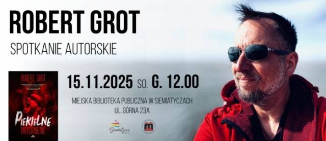 Autor na żywo - spotkanie z Robertem Grotem, autorem swojej pierwszej powieści pt."Piekielne tchnienie" 