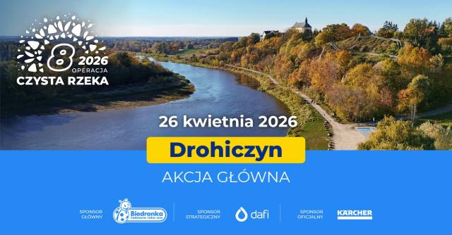 Spotkajmy się w Drohiczynie! Akcja Główna Operacji Czysta Rzeka 2026 