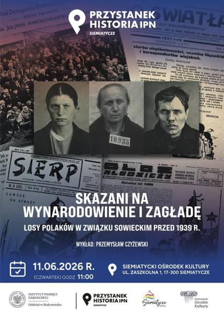Przystanek Historia IPN w Siemiatyczach – Wykład „Skazani na wynarodowienie i zagładę”